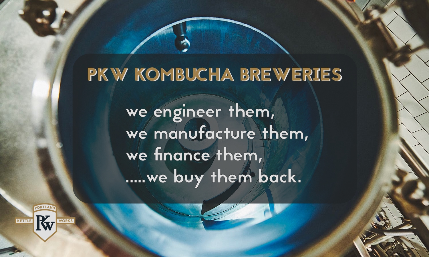 Kombucha Breweries - We Engineer, Manufacture, Finance, & Buy Back